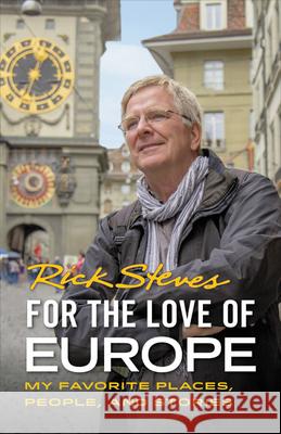 For the Love of Europe: My Favorite Places, People, and Stories