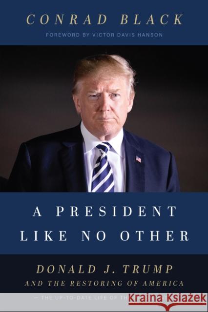 A President Like No Other: Donald J. Trump and the Restoring of America