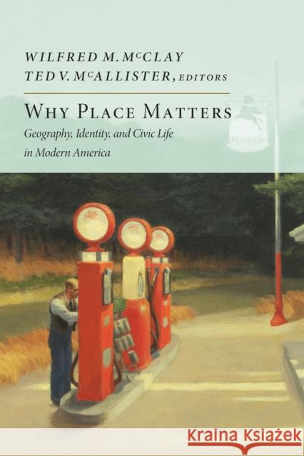 Why Place Matters: Geography, Identity, and Civic Life in Modern America