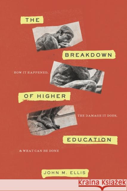 The Breakdown of Higher Education: How It Happened, the Damage It Does, and What Can Be Done