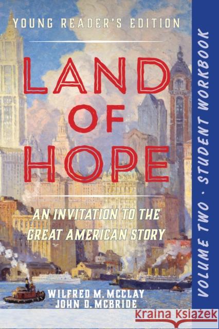 A Student Workbook for Land of Hope: An Invitation to the Great American Story (Young Reader's Edition, Volume 2)