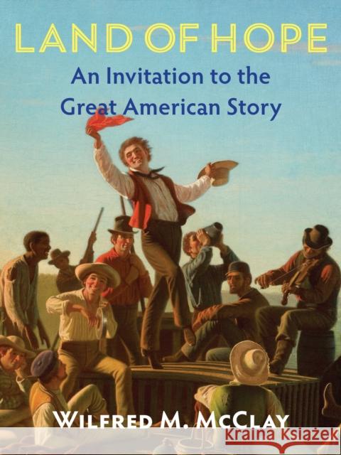 Land of Hope Second Edition: An Invitation to the Great American Story