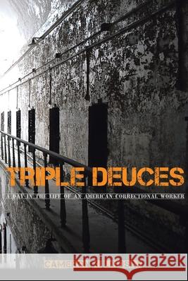 Triple Deuces: A Day in the Life of an American Correctional Worker