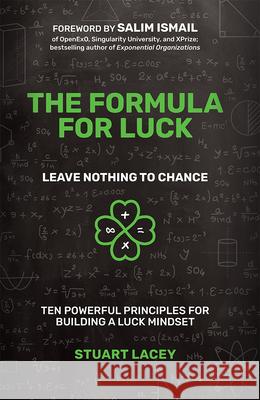 The Formula for Luck: Leave Nothing to Chance: Ten Powerful Principles for Building a Luck Mindset