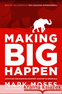 Making Big Happen: Applying the Make Big Happen System to Grow Big