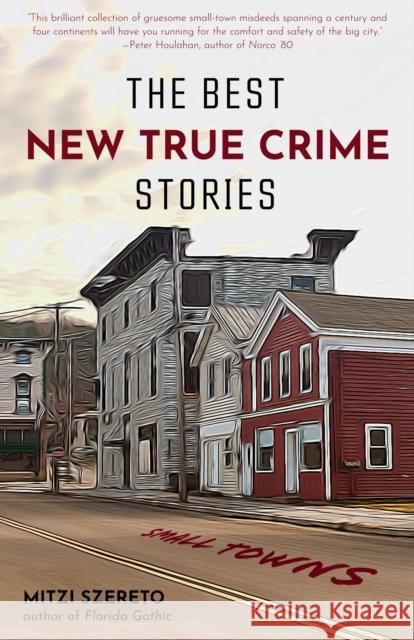 The Best New True Crime Stories: Small Towns: (True Crime Gift)