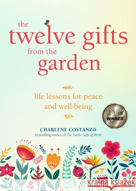 The Twelve Gifts from the Garden: Life Lessons for Peace and Well-Being (Tropical Climate Gardening, Horticulture and Botany Essays)