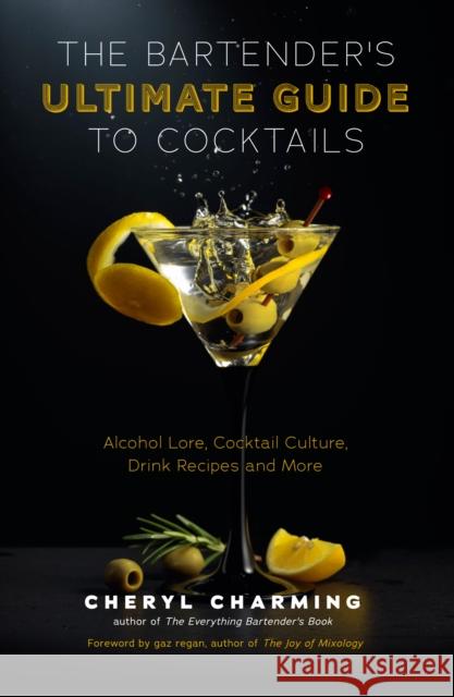 The Bartender's Ultimate Guide to Cocktails: A Guide to Cocktail History, Culture, Trivia and Favorite Drinks (Bartending Book, Cocktails Gift, Cockta