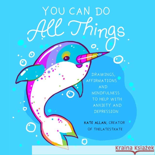 You Can Do All Things: Drawings, Affirmations and Mindfulness to Help With Anxiety and Depression (Book Gift for Women)