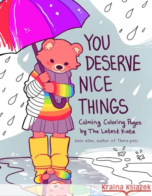 You Deserve Nice Things: Calming Coloring Pages by TheLatestKate (Art for Anxiety, Positive Message Coloring Book, Coloring with TheLatestKate, Self esteem gift)