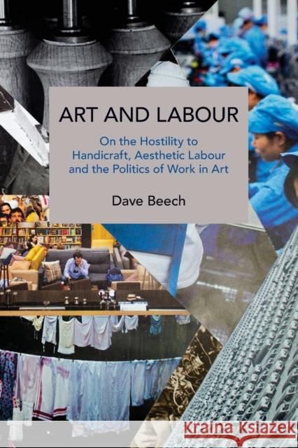 Art and Labour: On the Hostility to Handicraft, Aesthetic Labour and the Politics of Work in Art