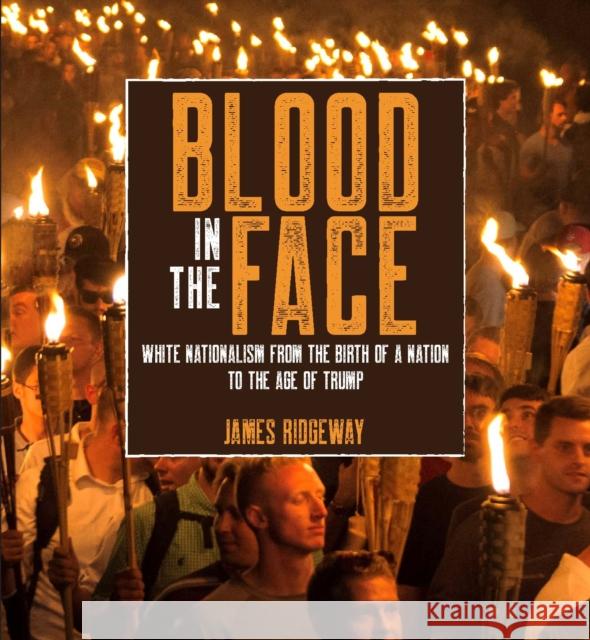 Blood in the Face: White Nationalism from the Birth of a Nation to the Age of Trump