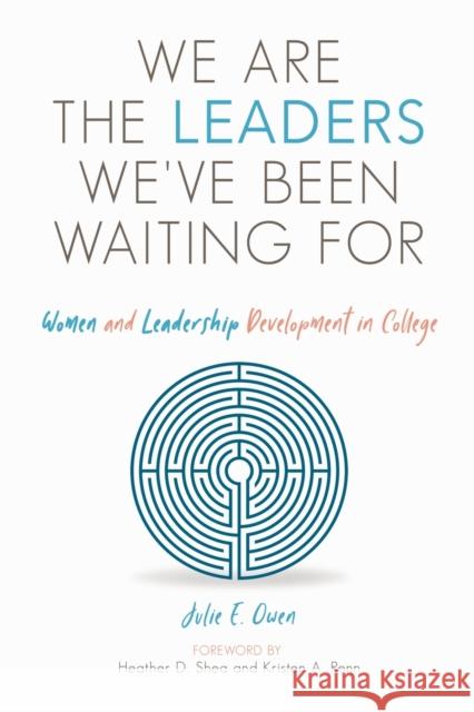 We Are the Leaders We've Been Waiting for: Women and Leadership Development in College