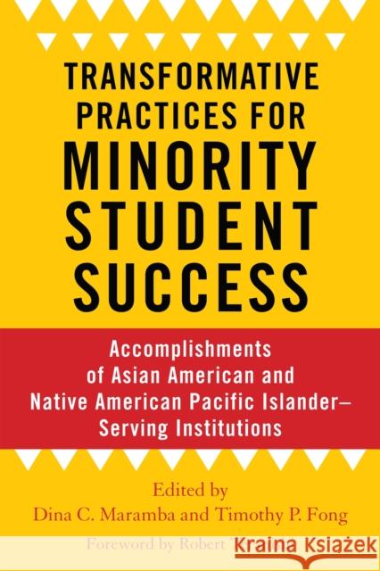 Transformative Practices for Minority Student Success: Accomplishments of Asian American and Native American Pacific Islander-Serving Institutions