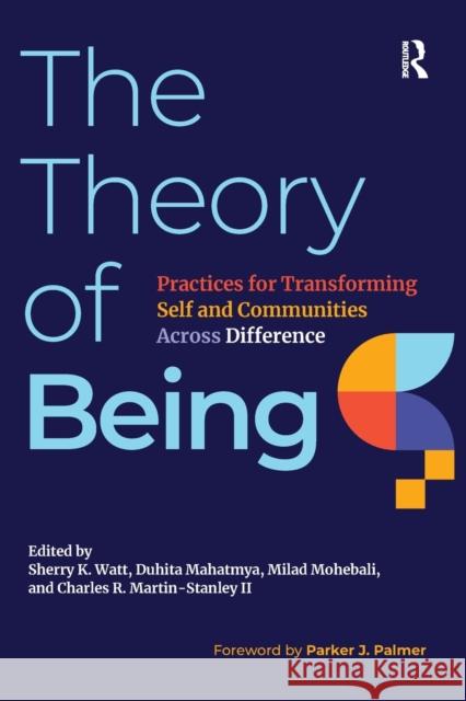 The Theory of Being: Practices for Transforming Self and Communities Across Difference