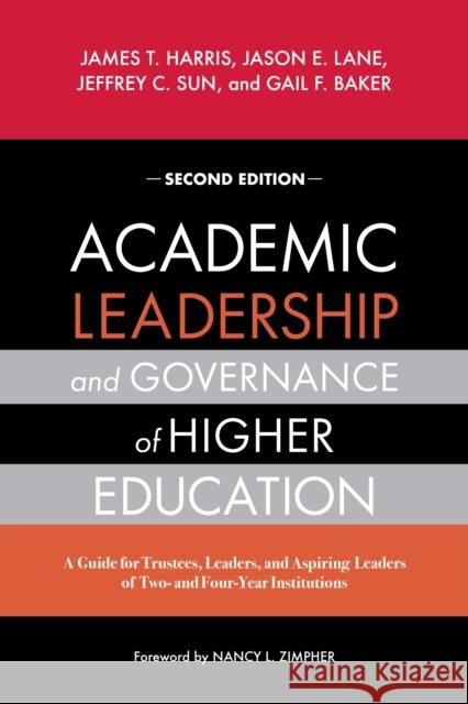 Academic Leadership and Governance of Higher Education: A Guide for Trustees, Leaders, and Aspiring Leaders of Two- And Four-Year Institutions