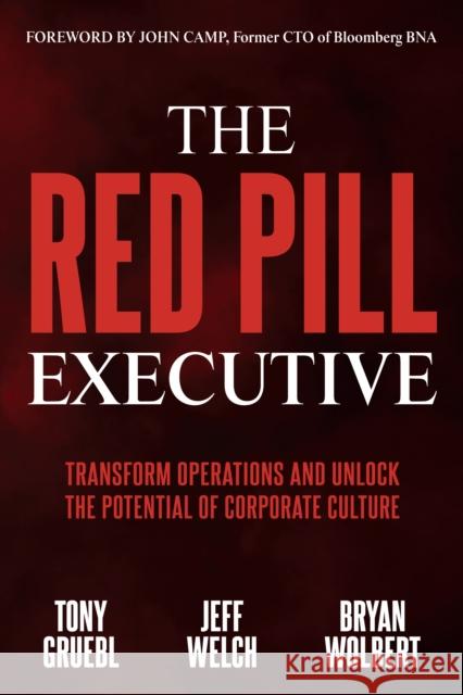 The Red Pill Executive: Transform Operations and Unlock the Potential of Corporate Culture