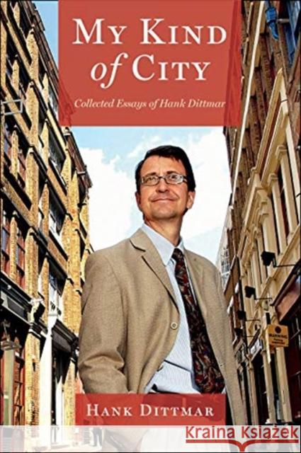 My Kind of City: Collected Essays of Hank Dittmar