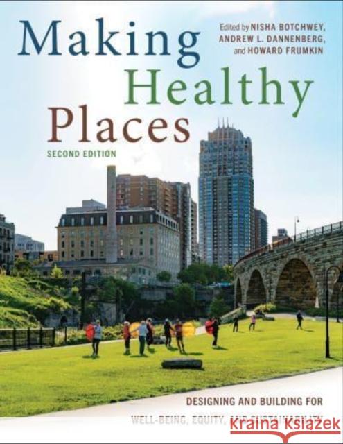 Making Healthy Places, Second Edition: Designing and Building for Well-Being, Equity, and Sustainability