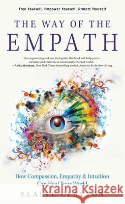 The Way of the Empath: How Compassion, Empathy, and Intuition Can Heal Your World