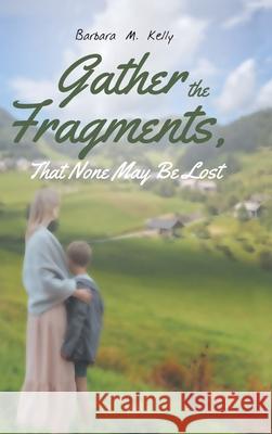Gather the Fragments: That None May Be Lost