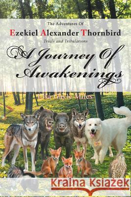 The Adventures of Ezekiel Alexander Thornbird; Trials and Tribulations: A Journey of Awakenings