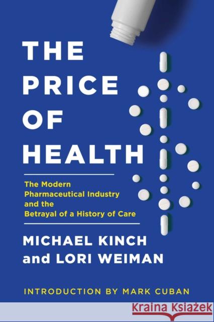 The Price of Health: The Modern Pharmaceutical Enterprise and the Betrayal of a History of Care