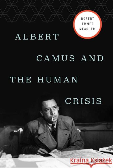 Albert Camus and the Human Crisis