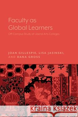 Faculty as Global Learners: Off-Campus Study at Liberal Arts Colleges