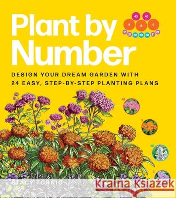 Plant by Number: Design Your Dream Garden with 24 Easy, Step-By-Step Planting Plans