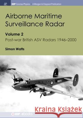 Airborne Maritime Surveillance Radar: Volume 2, Post-war British ASV Radars 1946-2000