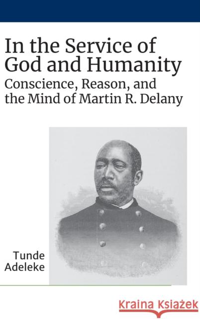 In the Service of God and Humanity: Conscience, Reason, and the Mind of Martin R. Delany