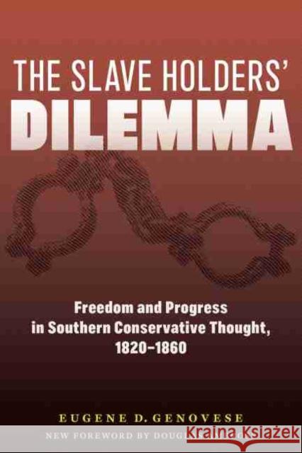The Slaveholders' Dilemma: Freedom and Progress in Southern Conservative Thought, 1820-1860