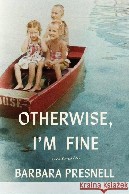 Otherwise, I'm Fine: A Memoir