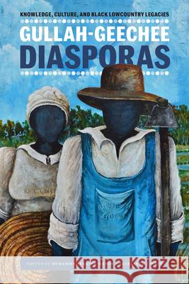 Gullah-Geechee Diasporas: Knowledge, Culture, and Black Lowcountry Legacies