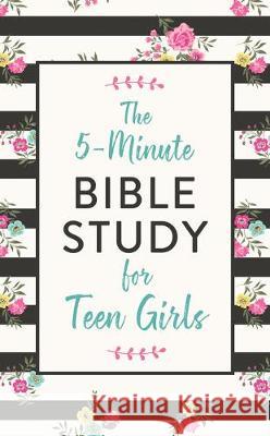 The 5-Minute Bible Study for Teen Girls