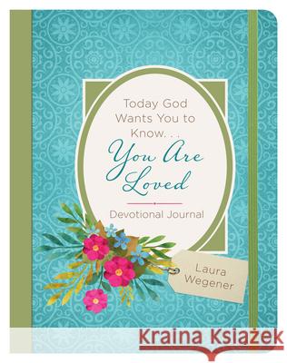 Today God Wants You to Know. . .You Are Loved Devotional Journal