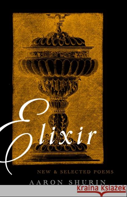 Elixir: New and Selected Poems