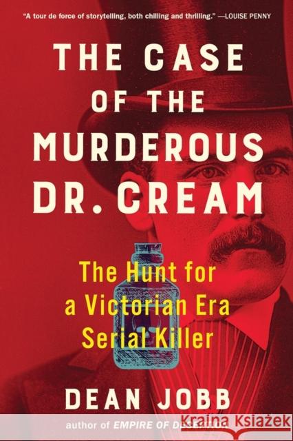 The Case of the Murderous Dr. Cream: The Hunt for a Victorian Era Serial Killer