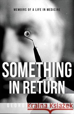 Something in Return: Memoirs of a Life in Medicine