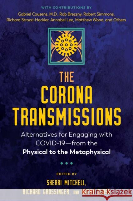 The Corona Transmissions: Alternatives for Engaging with COVID-19—from the Physical to the Metaphysical