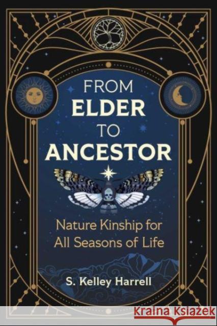 From Elder to Ancestor: Nature Kinship for All Seasons of Life