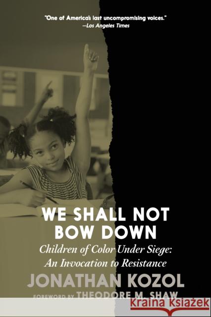 We Shall Not Bow Down: Children of Color Under Siege: An Invocation to Resistance