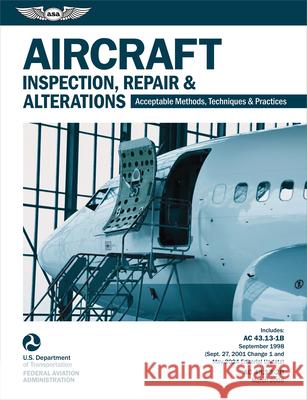 Aircraft Inspection, Repair and Alterations (2025): Acceptable Methods, Techniques, and Practices (AC 43.13-1b, AC 43.13-2b)