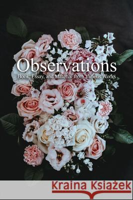 Observations, Book, Essay, and Material from Various Works