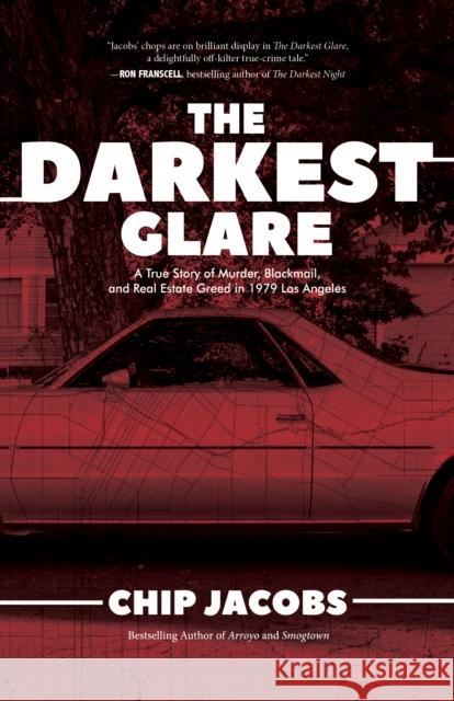 The Darkest Glare: A True Story of Murder, Blackmail, and Real Estate Greed in 1979 Los Angeles