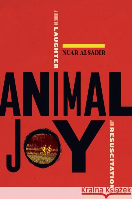 Animal Joy: A Book of Laughter and Resuscitation