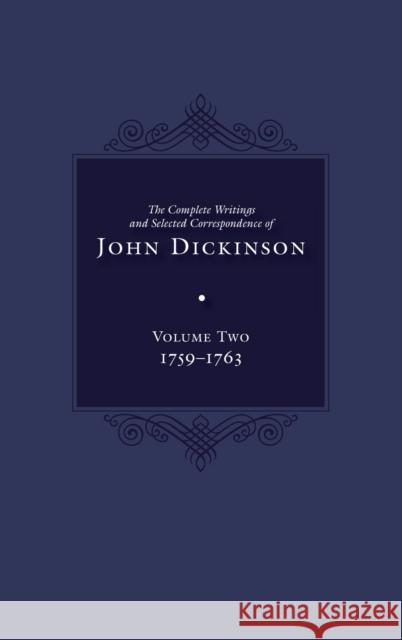 The Complete Writings and Selected Correspondence of John Dickinson: Volume 2