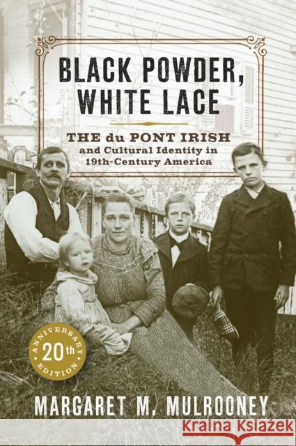 Black Powder, White Lace: The Du Pont Irish and Cultural Identity in Nineteenth-Century America