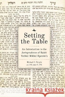 Setting the Table: An Introduction to the Jurisprudence of Rabbi Yechiel Mikhel Epstein's Arukh HaShulhan